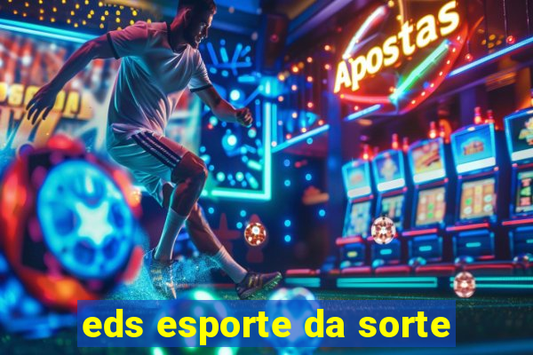 eds esporte da sorte